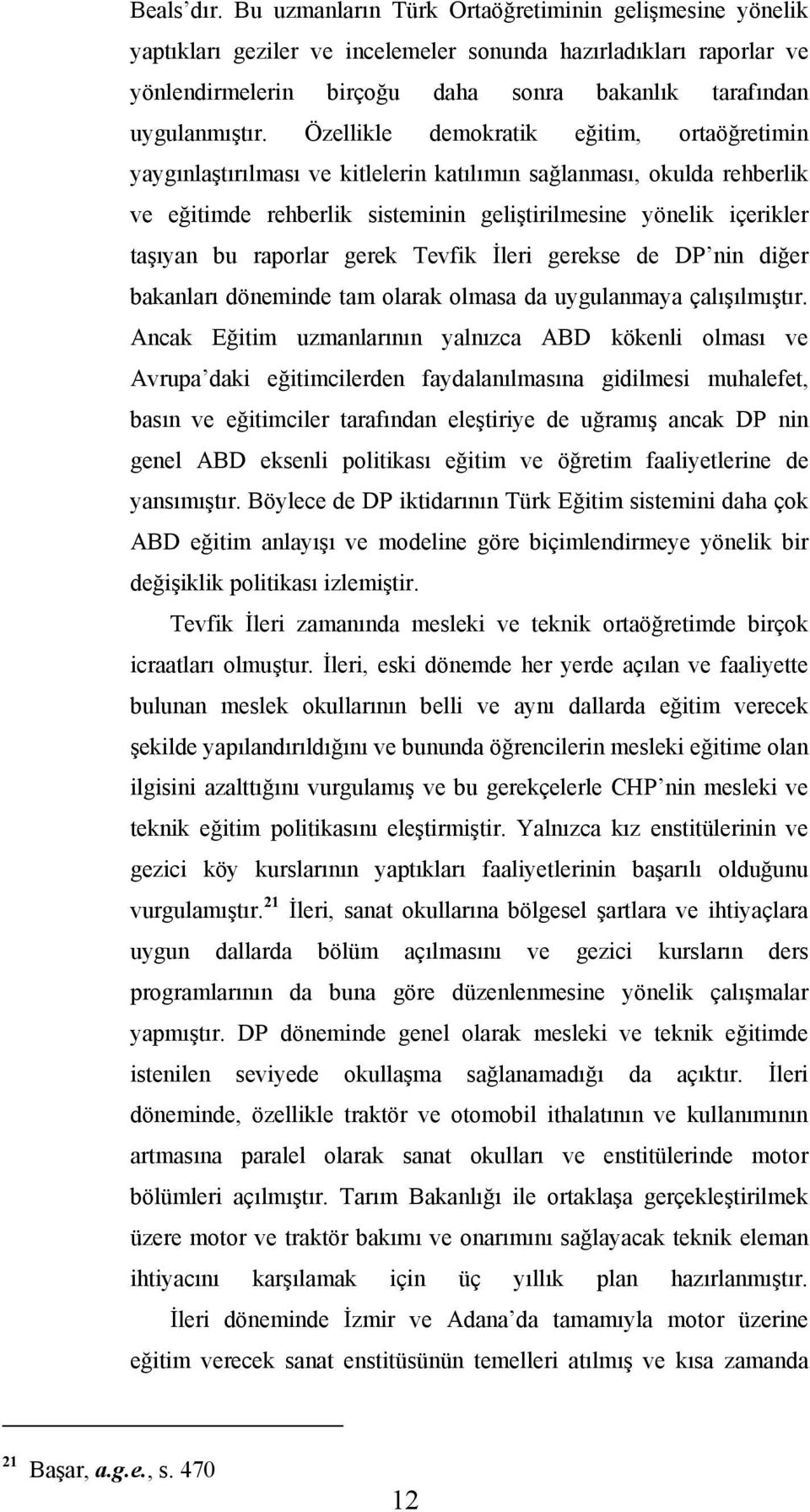 Özellikle demokratik eğitim, ortaöğretimin yaygınlaştırılması ve kitlelerin katılımın sağlanması, okulda rehberlik ve eğitimde rehberlik sisteminin geliştirilmesine yönelik içerikler taşıyan bu