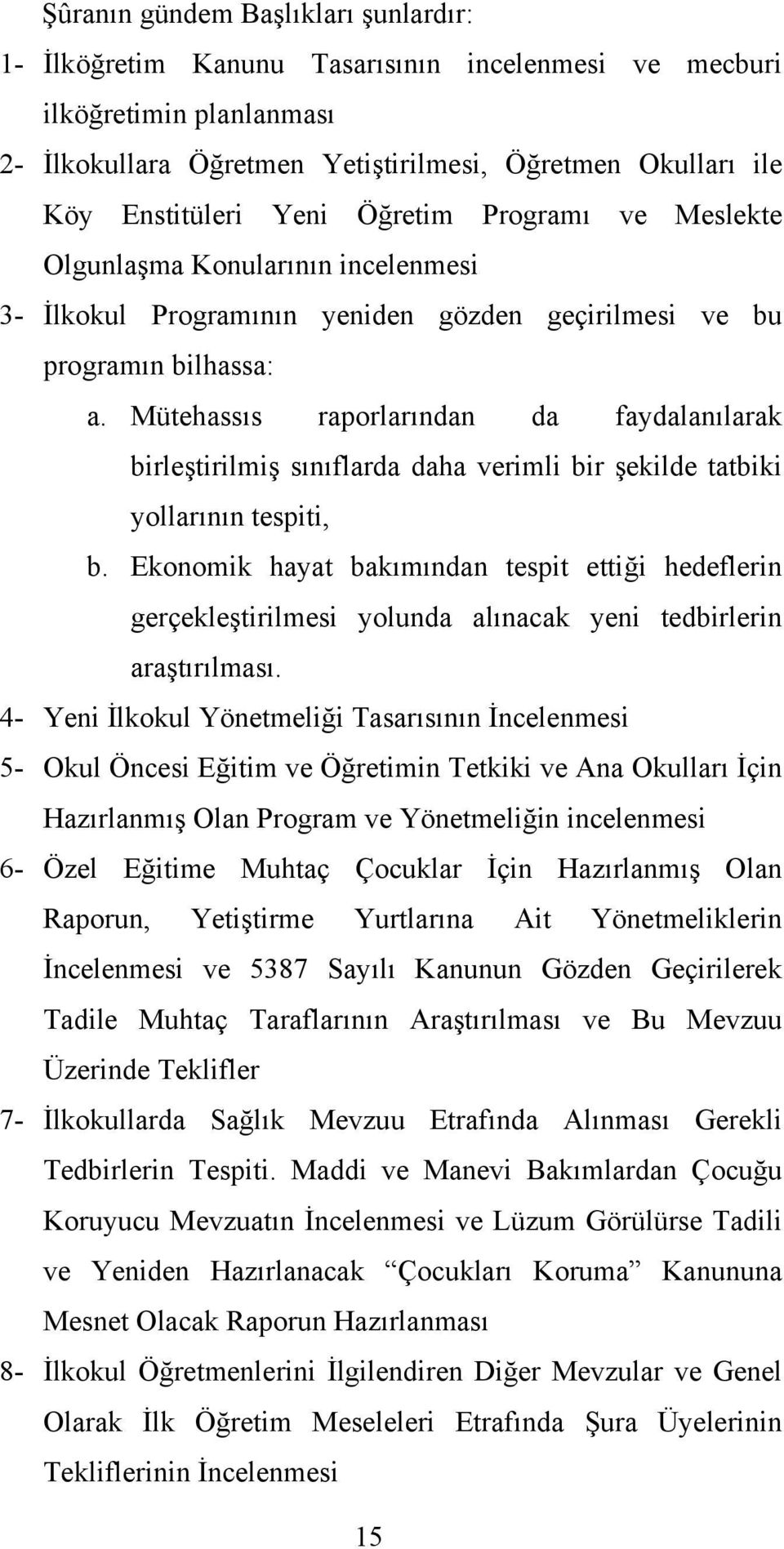 Mütehassıs raporlarından da faydalanılarak birleştirilmiş sınıflarda daha verimli bir şekilde tatbiki yollarının tespiti, b.