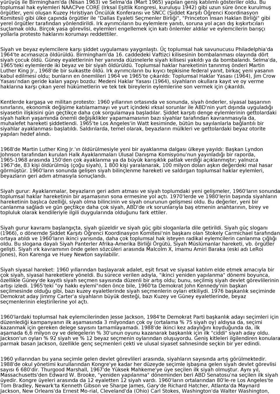 Koordinasyon Komitesi) gibi ülke çapında örgütler ile "Dallas Eyaleti Seçmenler Birliği", "Princeton İnsan Haklan Birliği" gibi yerel örgütler tarafından yönlendirildi.