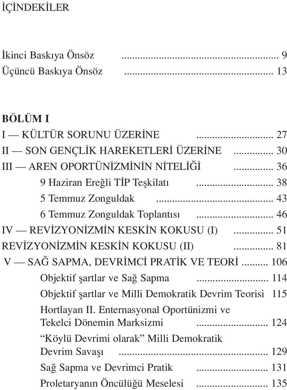 .. 81 V SA SAPMA, DEVR MC PRAT K VE TEOR... 106 Objektif flartlar ve Sa Sapma... 114 Objektif flartlar ve Milli Demokratik Devrim Teorisi 115 Hortlayan II.