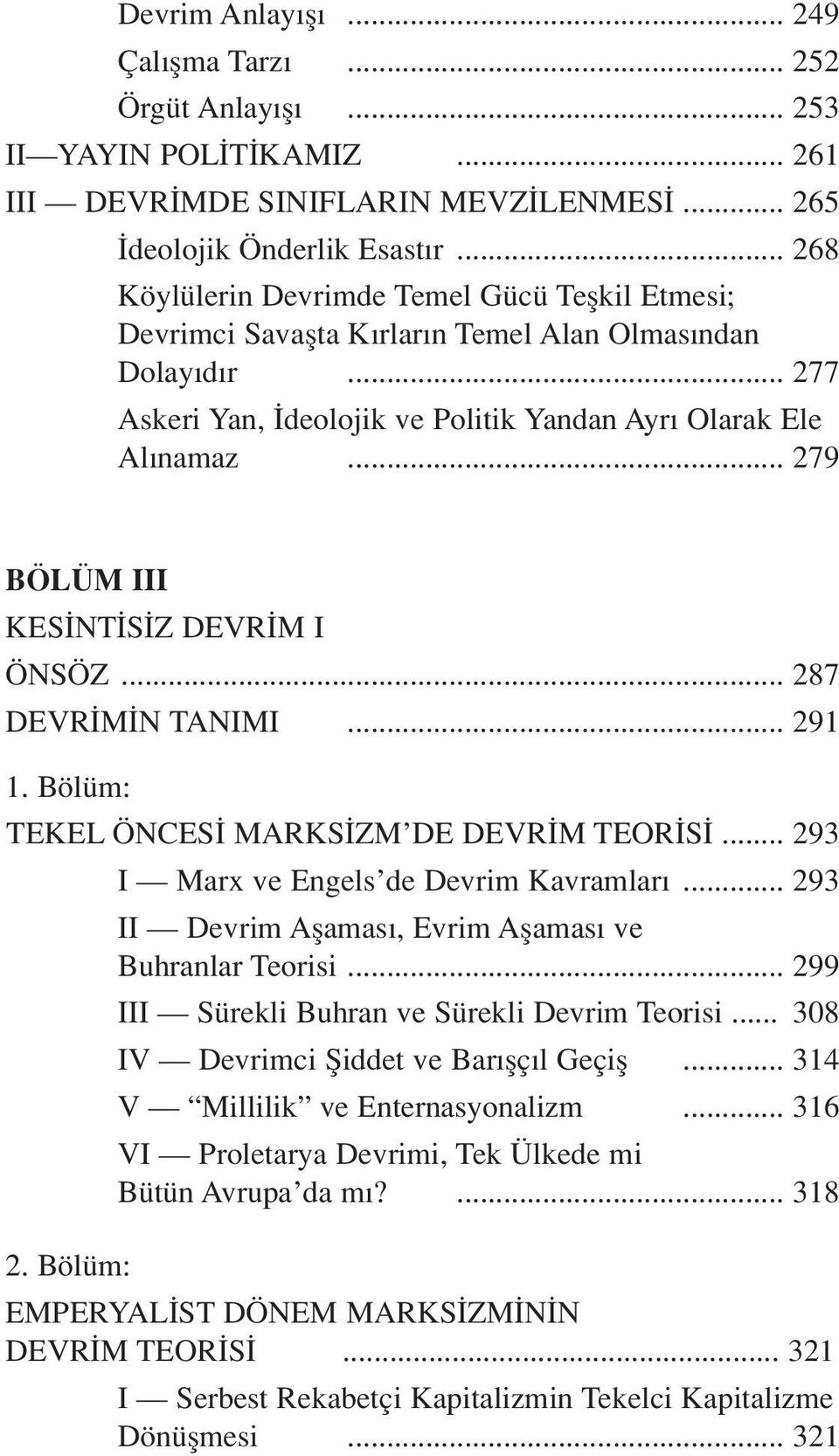 .. 279 BÖLÜM III KES NT S Z DEVR M I ÖNSÖZ... 287 DEVR M N TANIMI... 291 1. Bölüm: TEKEL ÖNCES MARKS ZM DE DEVR M TEOR S... 293 I Marx ve Engels de Devrim Kavramlar.