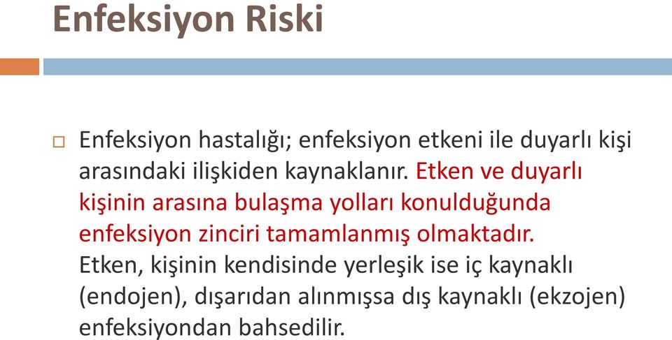 Etken ve duyarlı kişinin arasına bulaşma yolları konulduğunda enfeksiyon zinciri