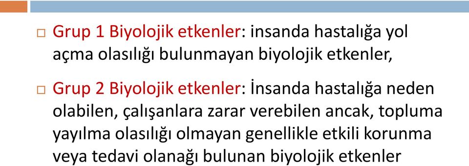 olabilen, çalışanlara zarar verebilen ancak, topluma yayılma olasılığı