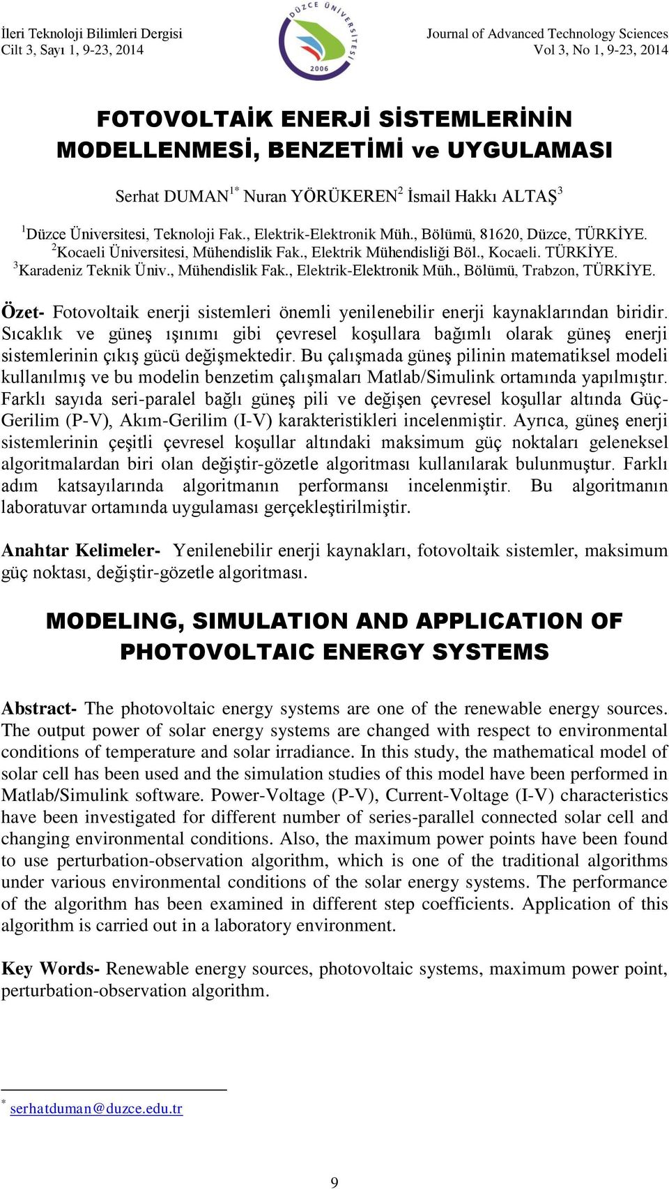 , Elektrik Mühendisliği Böl., Kocaeli. TÜRKİYE. 3 Karadeniz Teknik Üniv., Mühendislik Fak., Elektrik-Elektronik Müh., Bölümü, Trabzon, TÜRKİYE.