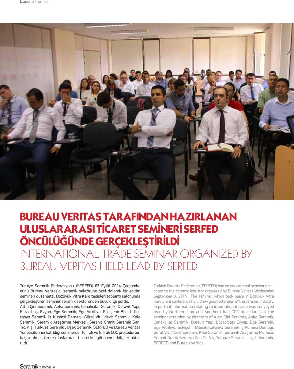 Bozüyük Vitra Karo tesisleri toplantı salonunda gerçekleştiren seminer seramik sektöründen büyük ilgi gördü.