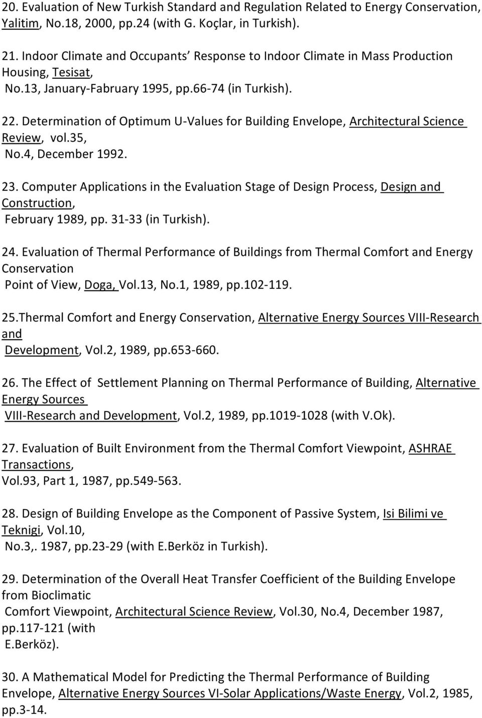 Determination of Optimum U-Values for Building Envelope, Architectural Science Review, vol.35, No.4, December 1992. 23.