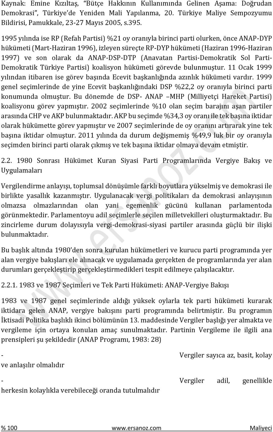 ANAP-DSP-DTP (Anavatan Partisi-Demokratik Sol Parti- Demokratik Türkiye Partisi) koalisyon hükümeti görevde bulunmuştur.