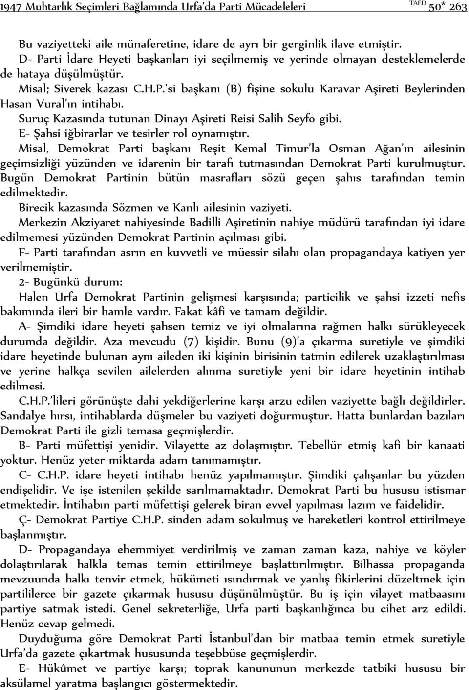 Suruç Kazasında tutunan Dinayı Aşireti Reisi Salih Seyfo gibi. E- Şahsi iğbirarlar ve tesirler rol oynamıştır.