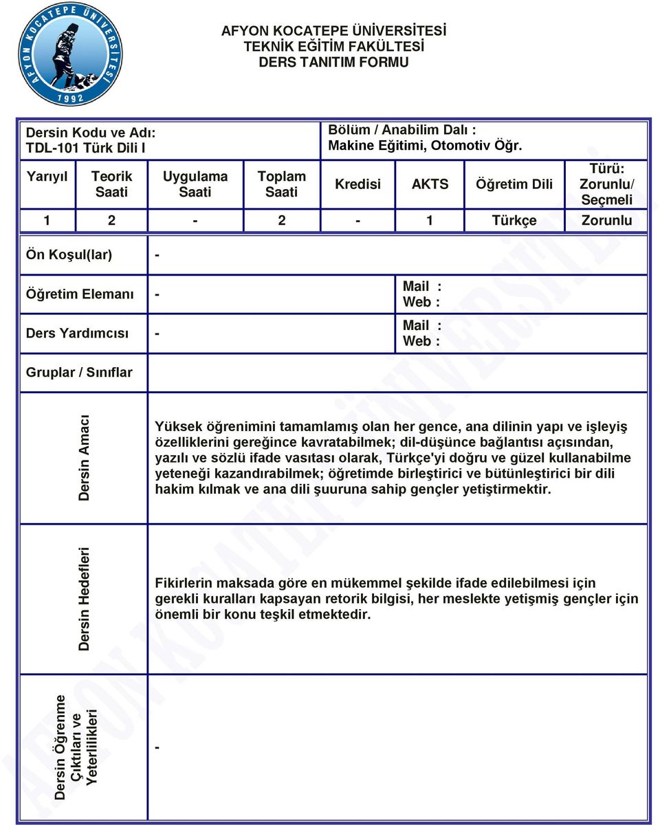 öğrenimini tamamlamış olan her gence, ana dilinin yapı ve işleyiş özelliklerini gereğince kavratabilmek; dil-düşünce bağlantısı açısından, yazılı ve sözlü ifade vasıtası olarak, Türkçe'yi doğru ve