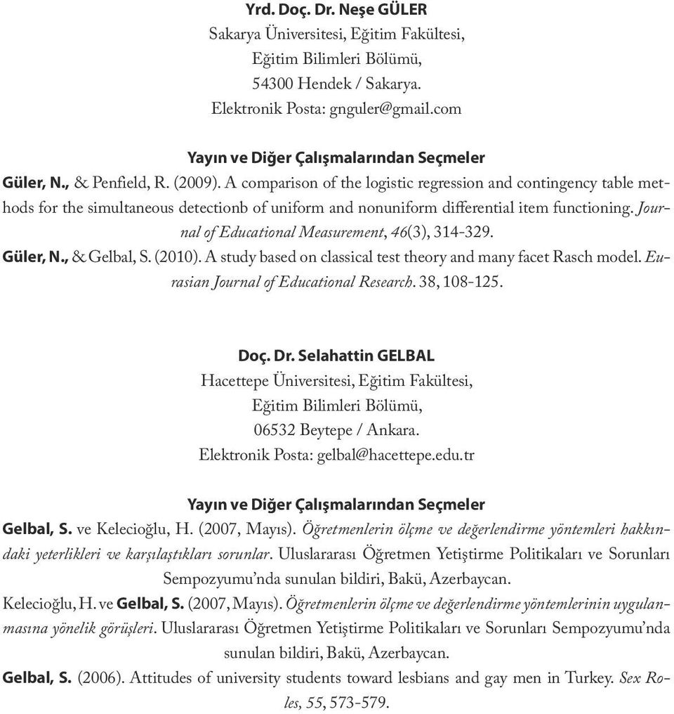 A comparison of the logistic regression and contingency table methods for the simultaneous detectionb of uniform and nonuniform differential item functioning.