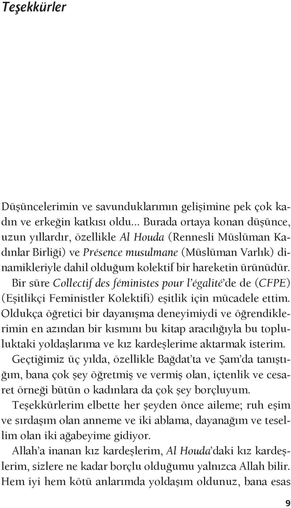 ürünüdür. Bir süre Collectif des féministes pour l égalité de de (CFPE) (Eşitlikçi Feministler Kolektifi) eşitlik için mücadele ettim.