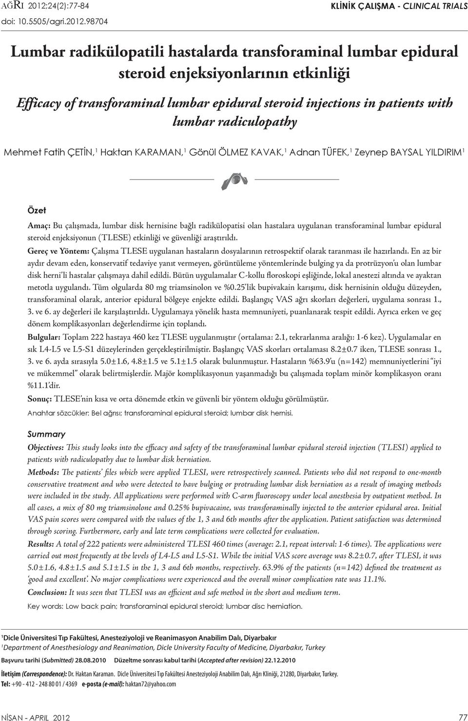 98704 Lumbar radikülopatili hastalarda transforaminal lumbar epidural steroid enjeksiyonlarının etkinliği Efficacy of transforaminal lumbar epidural steroid injections in patients with lumbar