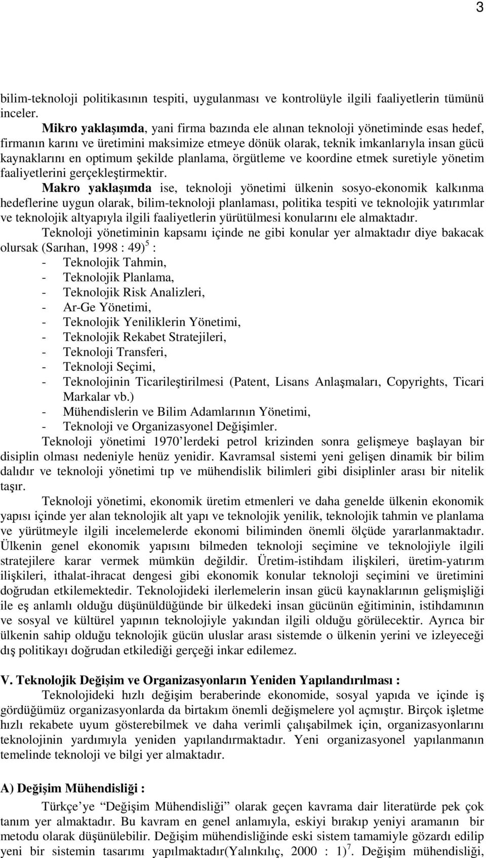 şekilde planlama, örgütleme ve koordine etmek suretiyle yönetim faaliyetlerini gerçekleştirmektir.