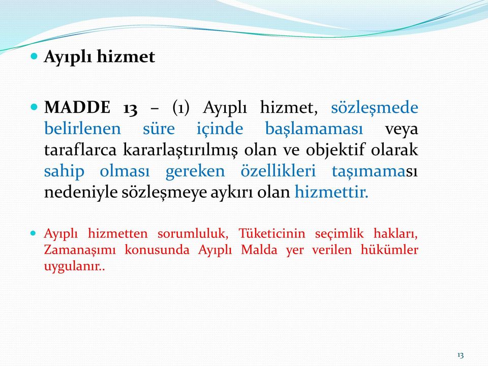 taşımaması nedeniyle sözleşmeye aykırı olan hizmettir.