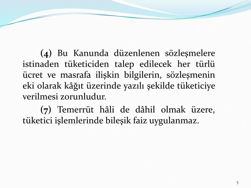 olarak kâğıt üzerinde yazılı şekilde tüketiciye verilmesi zorunludur.