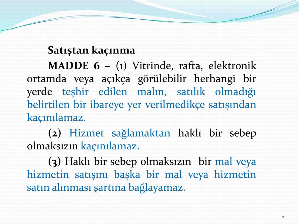 kaçınılamaz. (2) Hizmet sağlamaktan haklı bir sebep olmaksızın kaçınılamaz.