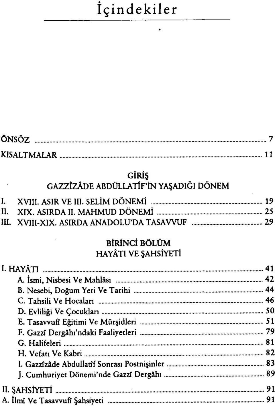 Nesebi, Doğum Yeri Ve Tarihi 44 C. Tahsili Ve Hocaları 46 D. Evliliği Ve Çocukları 50 E. Tasavvufi Eğitimi Ve Mürşidleri 51 F.