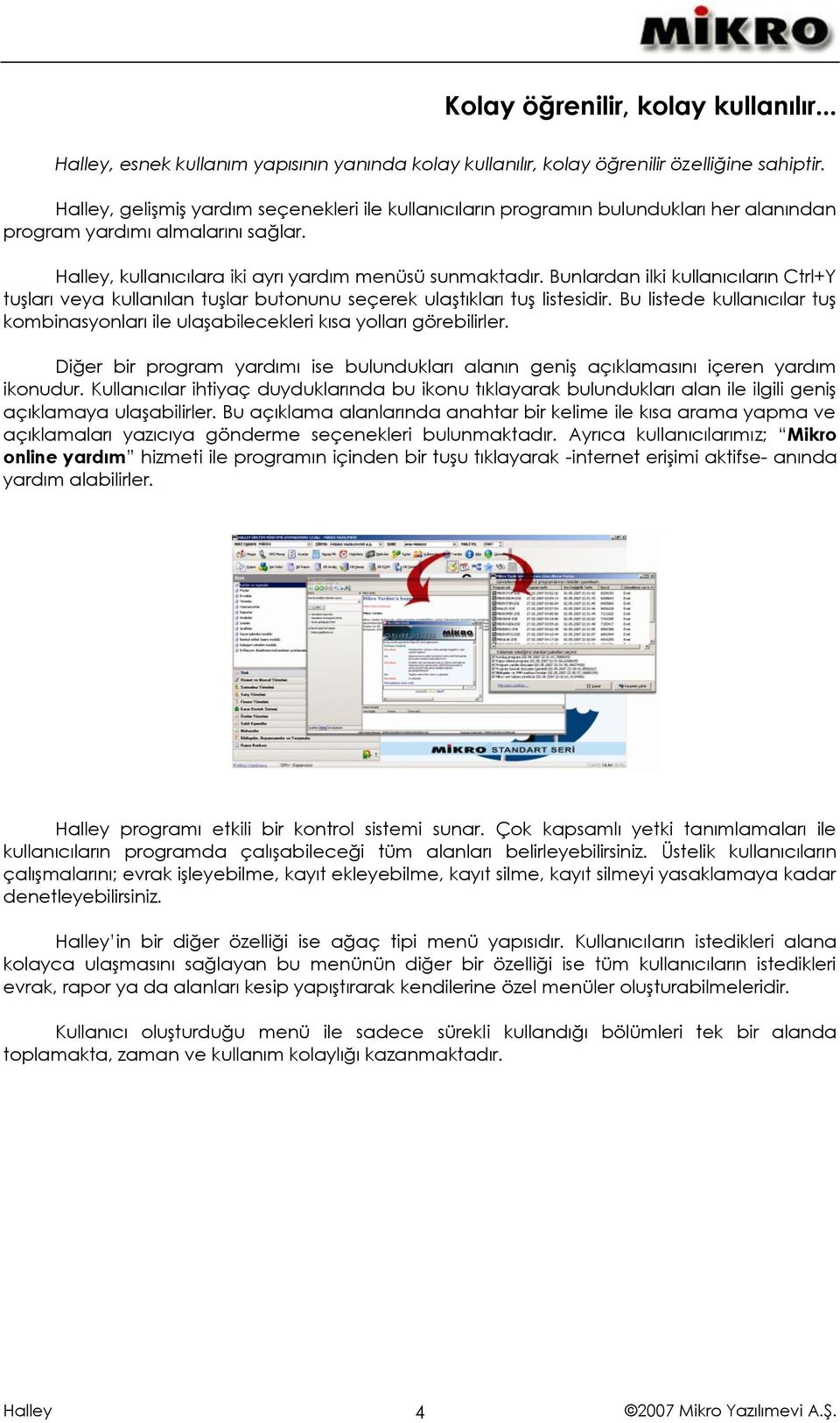 Bunlardan ilki kullanıcıların Ctrl+Y tuşları veya kullanılan tuşlar butonunu seçerek ulaştıkları tuş listesidir.