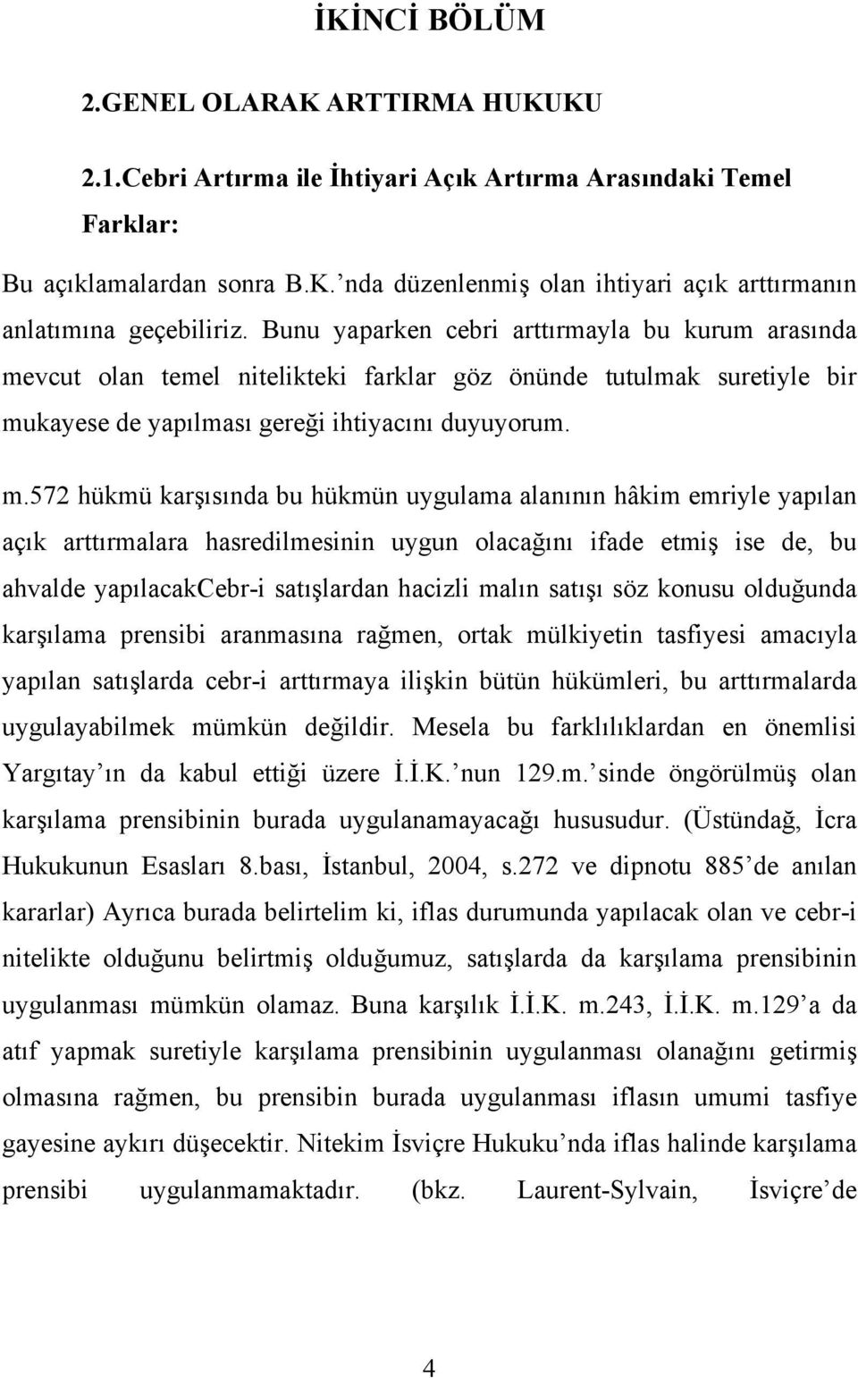 vcut olan temel nitelikteki farklar göz önünde tutulmak suretiyle bir mu