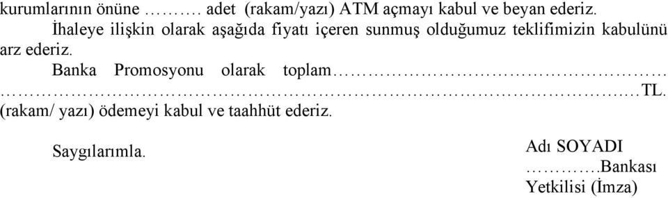 kabulünü arz ederiz. Banka Promosyonu olarak toplam. TL.