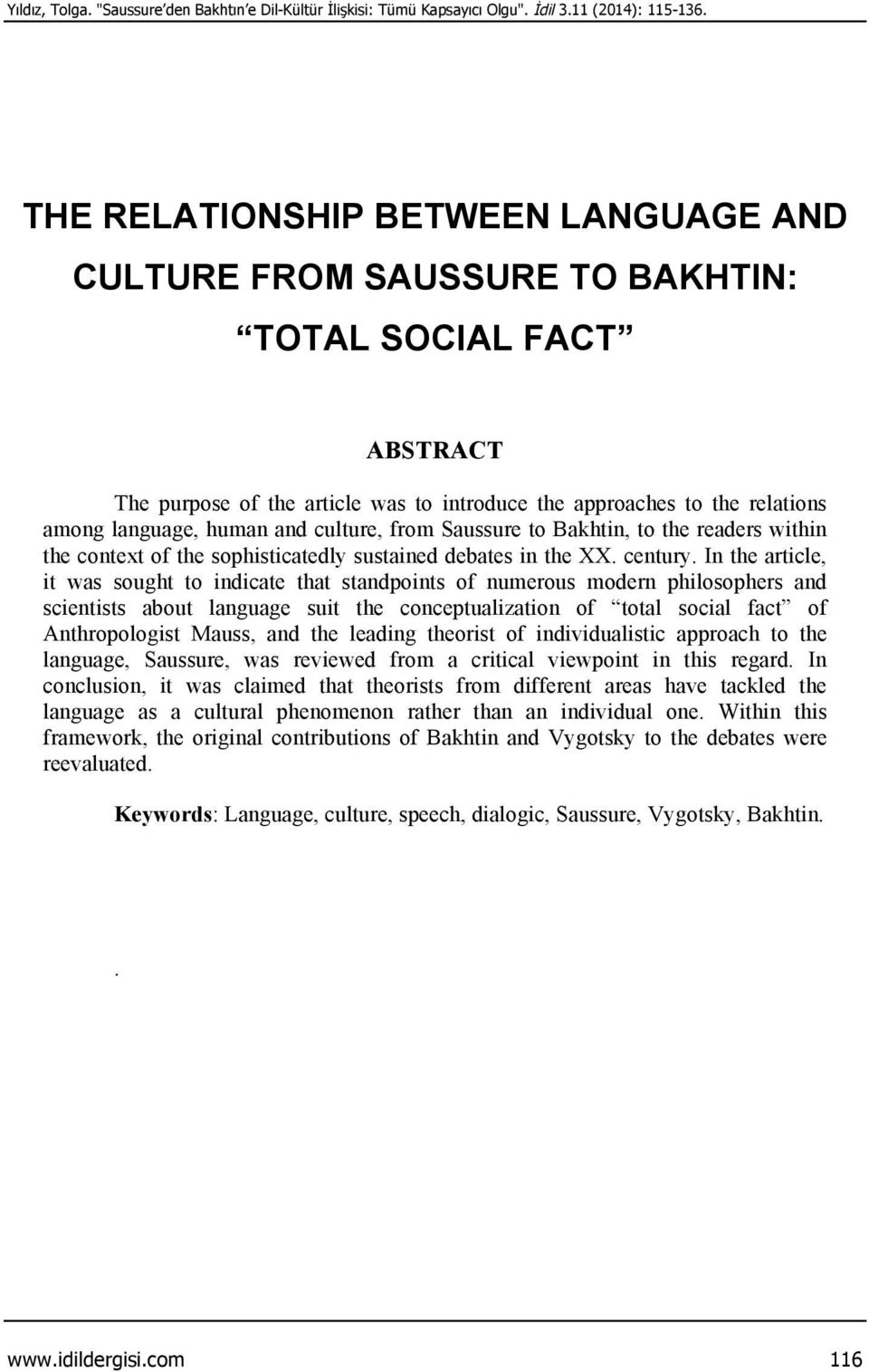 and culture, from Saussure to Bakhtin, to the readers within the context of the sophisticatedly sustained debates in the XX. century.