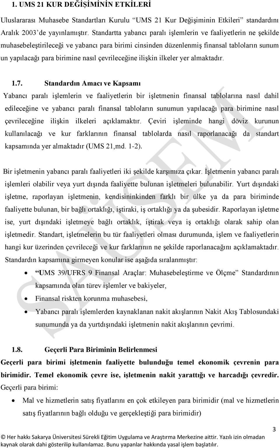 çevrileceğine ilişkin ilkeler yer almaktadır. 1.7.