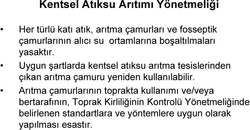 Uygun şartlarda kentsel atıksu arıtma tesislerinden çıkan arıtma çamuru yeniden kullanılabilir.