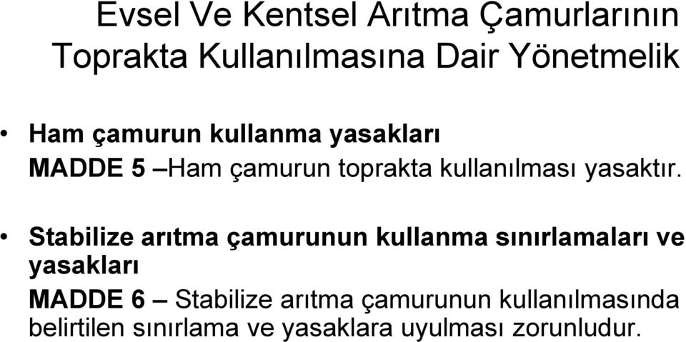 Stabilize arıtma çamurunun kullanma sınırlamaları ve yasakları MADDE 6 Stabilize