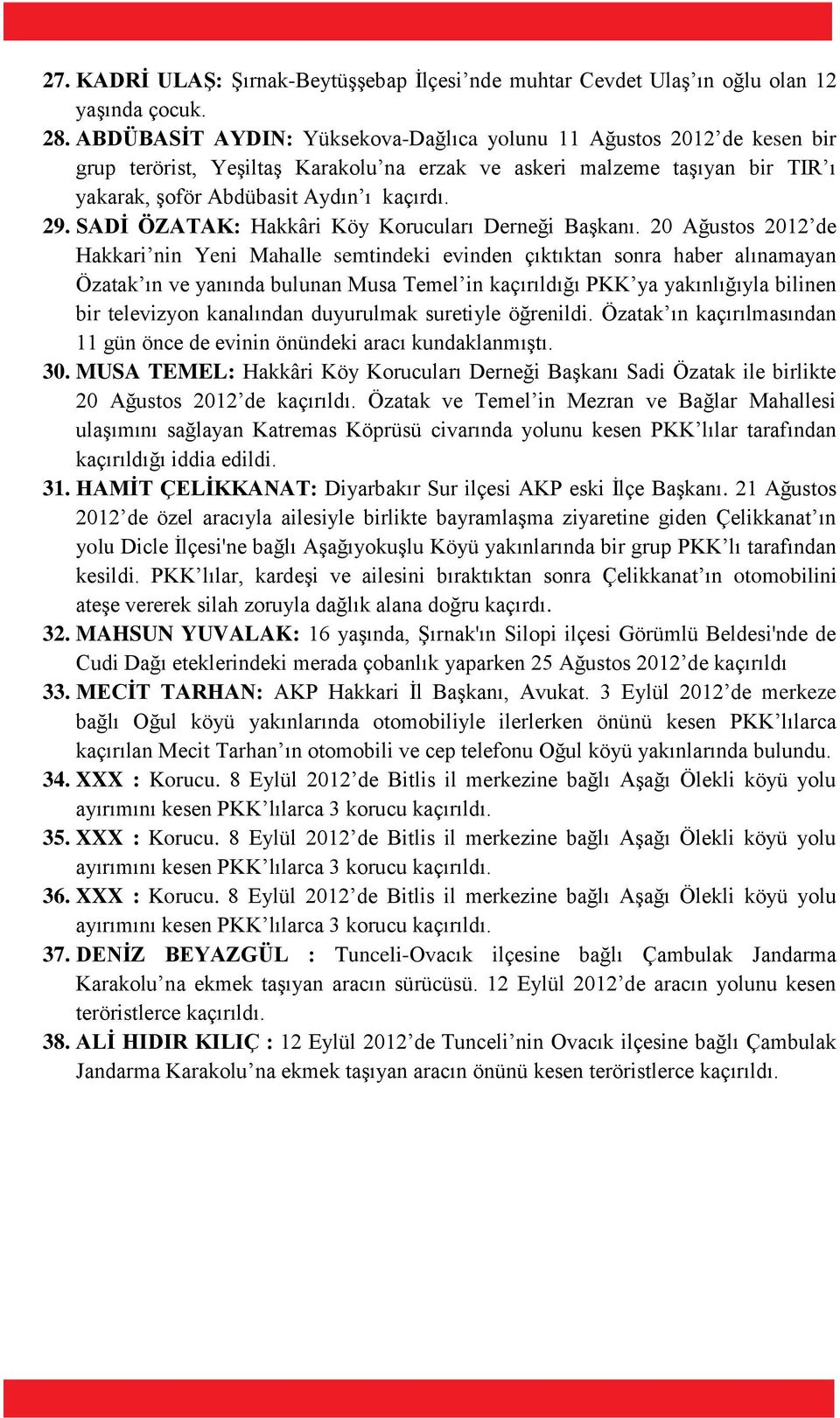 SADĠ ÖZATAK: Hakkâri Köy Korucuları Derneği Başkanı.