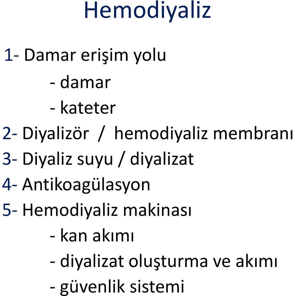 diyalizat 4- Antikoagülasyon 5- Hemodiyaliz makinası -