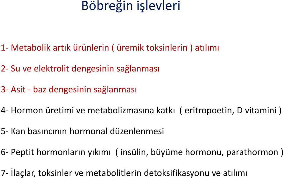 ( eritropoetin, D vitamini ) 5- Kan basıncının hormonal düzenlenmesi 6- Peptit hormonların yıkımı (