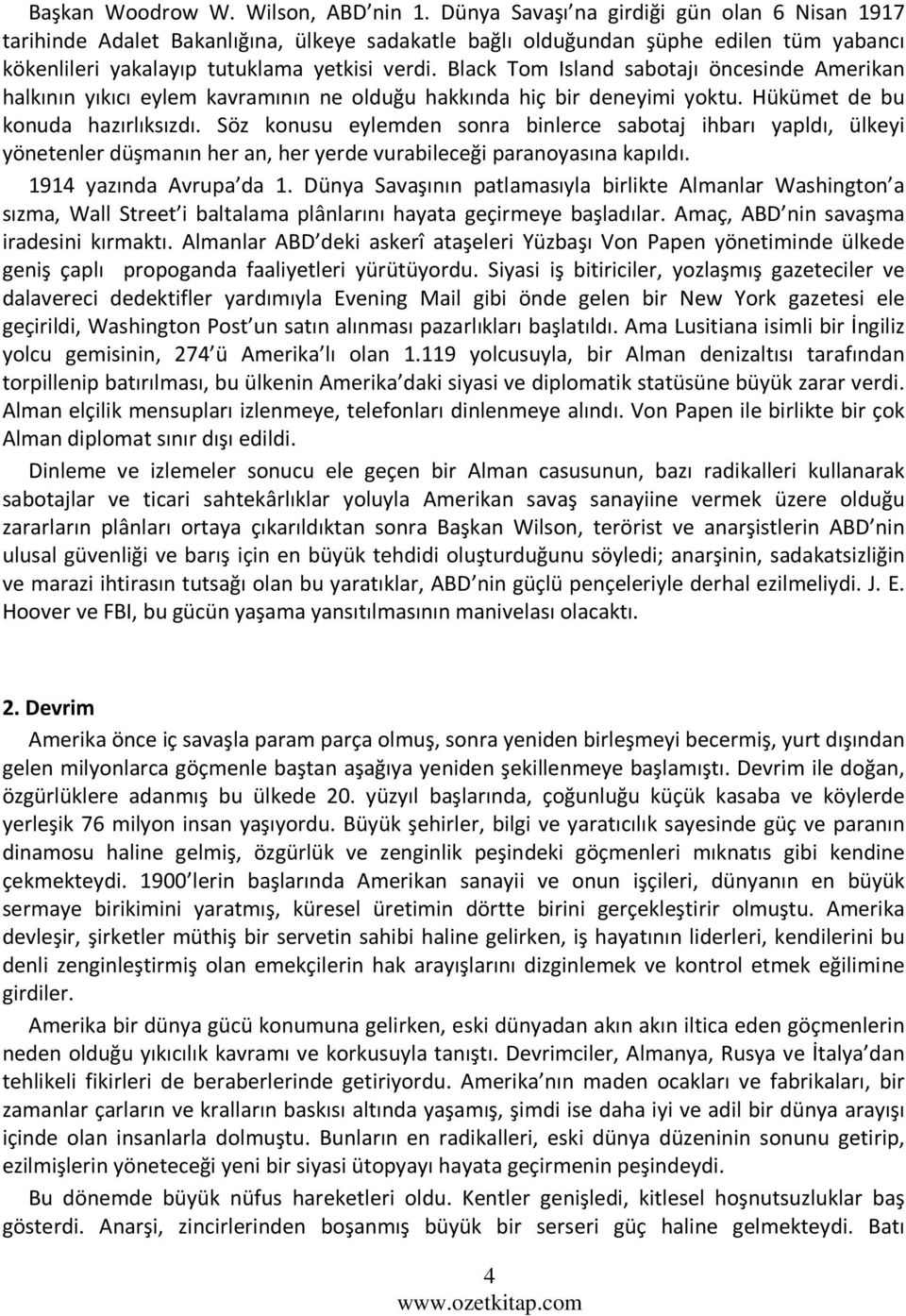 Black Tom Island sabotajı öncesinde Amerikan halkının yıkıcı eylem kavramının ne olduğu hakkında hiç bir deneyimi yoktu. Hükümet de bu konuda hazırlıksızdı.