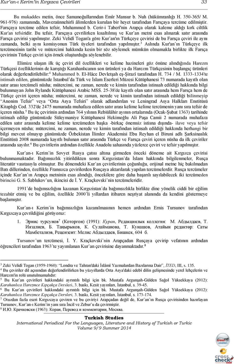 Cerir-i Taberî'nin Arapça olarak kaleme aldığı kırk ciltlik Kur'an tefsiridir. Bu tefsir, Farsçaya çevrilirken kısaltılmış ve Kur an metni esas alınarak satır arasında Farsça çevirisi yapılmıştır.