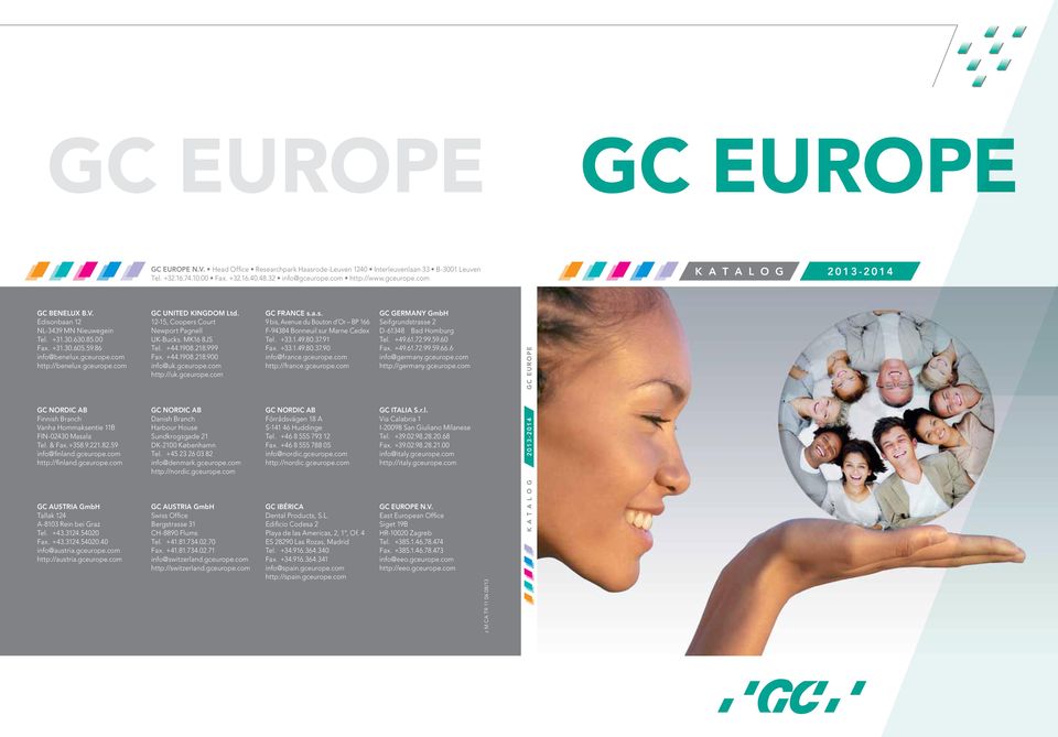 & Fax. +358.9.221.82.59 info@finland.gceurope.com http://finland.gceurope.com GC AUSTRIA GmbH Tallak 124 A-8103 Rein bei Graz Tel. +43.3124.54020 Fax. +43.3124.54020.40 info@austria.gceurope.com http://austria.