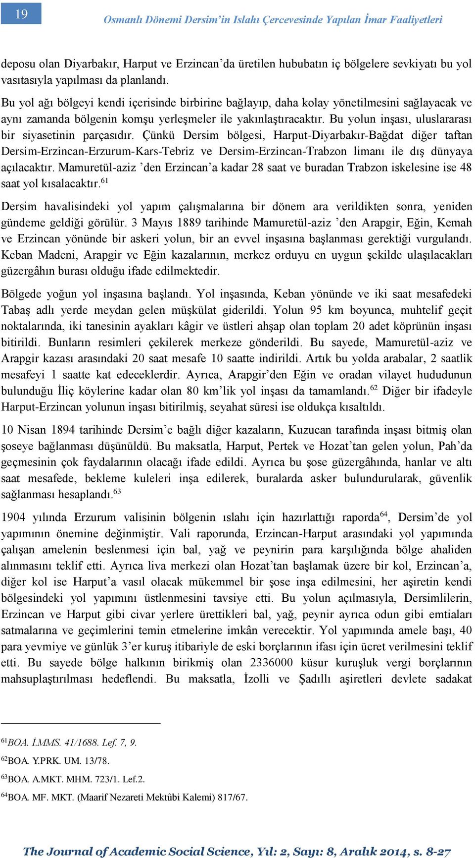 Bu yolun inşası, uluslararası bir siyasetinin parçasıdır.