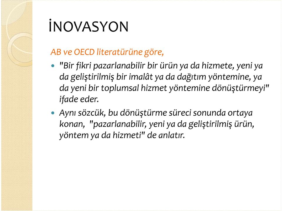 toplumsal hizmet yöntemine dönüştürmeyi" ifade eder.