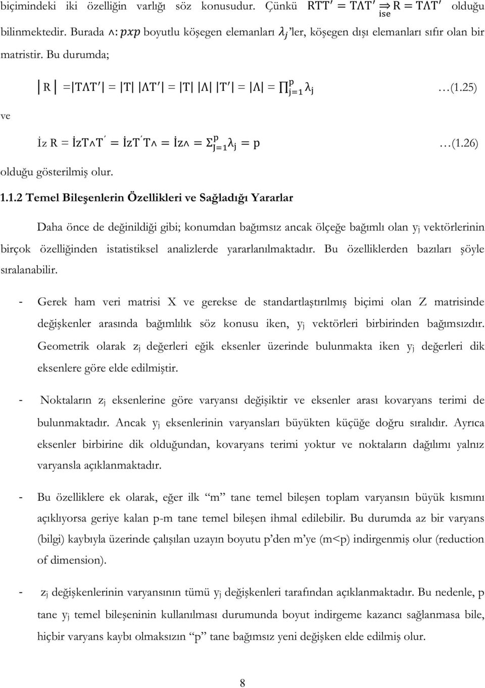 25) İz R = İzT T =İzT T = İz = Σ λ =p (1.