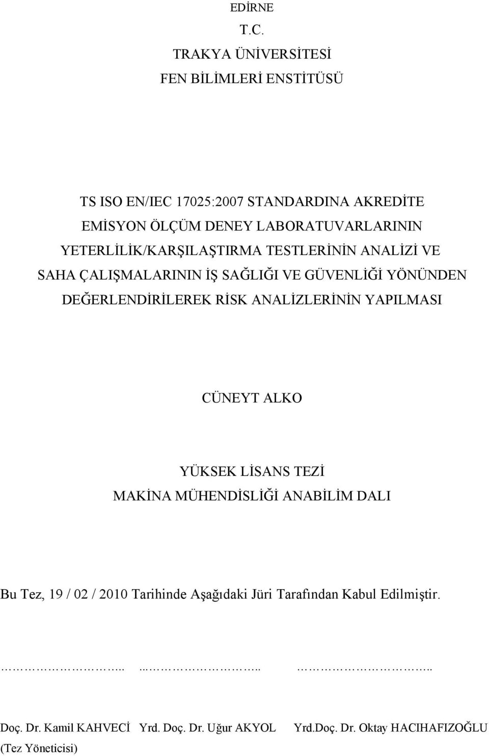 YETERLİLİK/KARŞILAŞTIRMA TESTLERİNİN ANALİZİ VE SAHA ÇALIŞMALARININ İŞ SAĞLIĞI VE GÜVENLİĞİ YÖNÜNDEN DEĞERLENDİRİLEREK RİSK