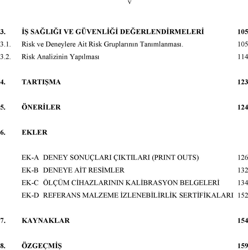 TARTIŞMA 123 5. ÖNERİLER 124 6.