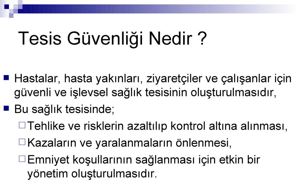 sağlık tesisinin oluşturulmasıdır, Bu sağlık tesisinde; Tehlike ve risklerin