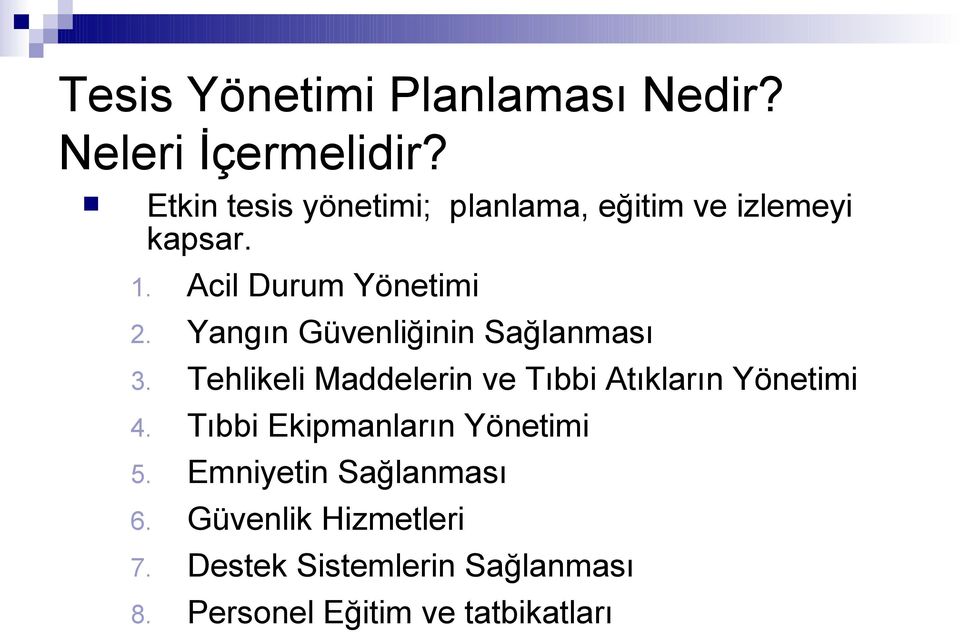 Yangın Güvenliğinin Sağlanması 3. Tehlikeli Maddelerin ve Tıbbi Atıkların Yönetimi 4.