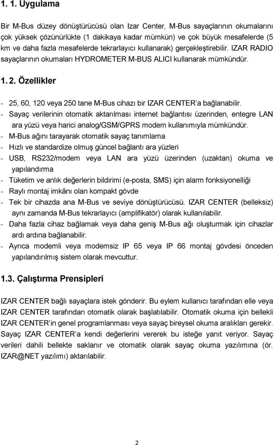 Özellikler - 25, 60, 120 veya 250 tane M-Bus cihazı bir IZAR CENTER a bağlanabilir.