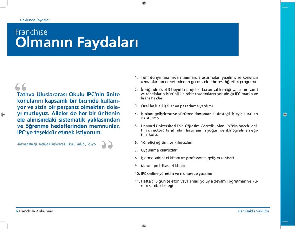 Tüm dünya tarafından tanınan, araştırmaları yapılmış ve konunun uzmanlarının denetiminden geçmiş okul öncesi öğretim programı 2.