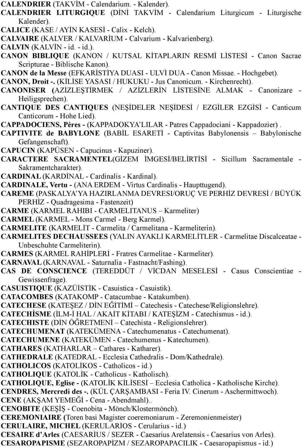 CANON de la Messe (EFKARİSTİYA DUASI - ULVİ DUA - Canon Missae. - Hochgebet). CANON, Droit -. (KİLİSE YASASI / HUKUKU - Jus Canonicum. - Kirchenrecht).