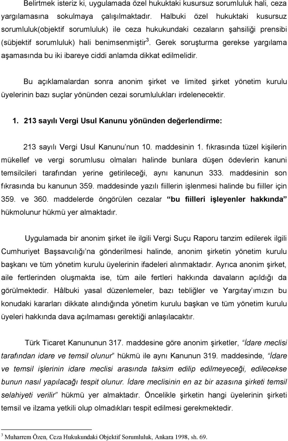 Gerek soruģturma gerekse yargılama aģamasında bu iki ibareye ciddi anlamda dikkat edilmelidir.