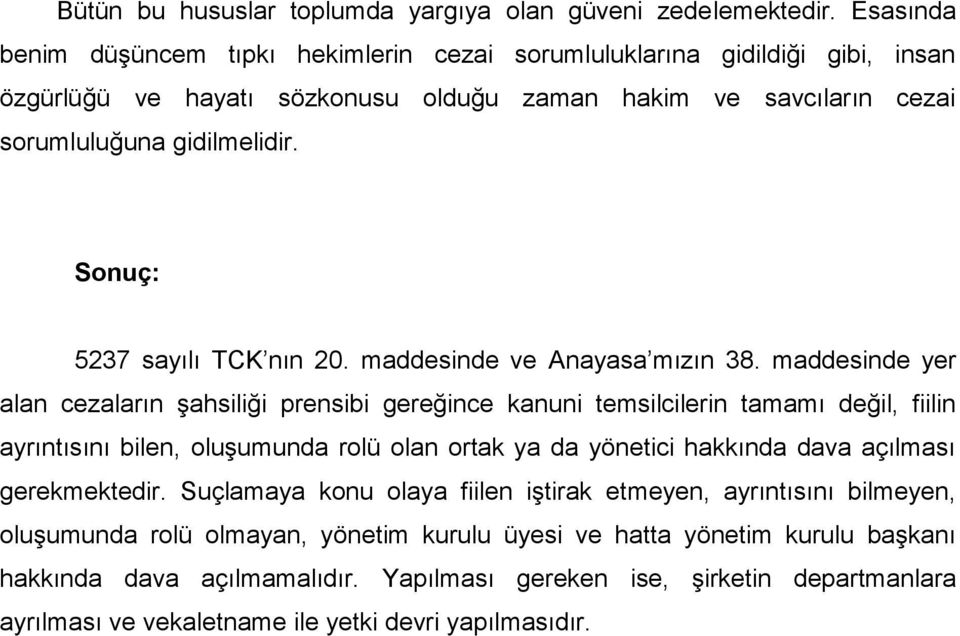 Sonuç: 5237 sayılı TCK nın 20. maddesinde ve Anayasa mızın 38.