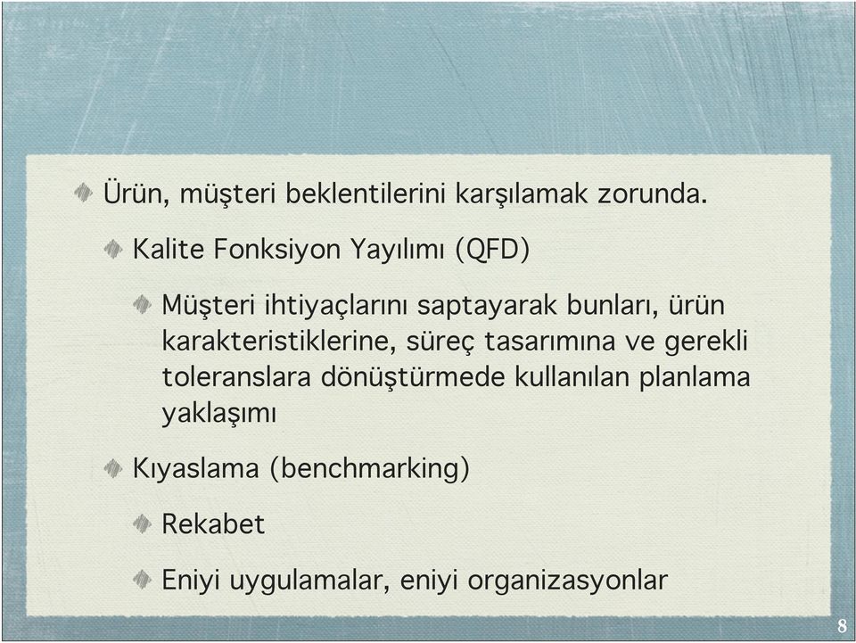 ürün karakteristiklerine, süreç tasarımına ve gerekli toleranslara