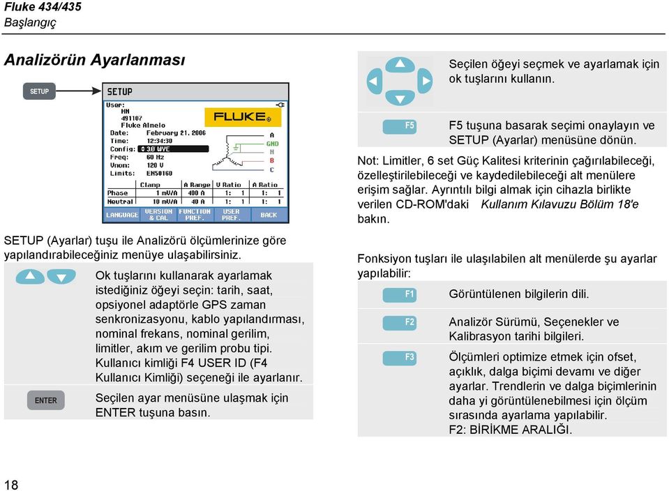 ENTER Ok tuşlarını kullanarak ayarlamak istediğiniz öğeyi seçin: tarih, saat, opsiyonel adaptörle GPS zaman senkronizasyonu, kablo yapılandırması, nominal frekans, nominal gerilim, limitler, akım ve