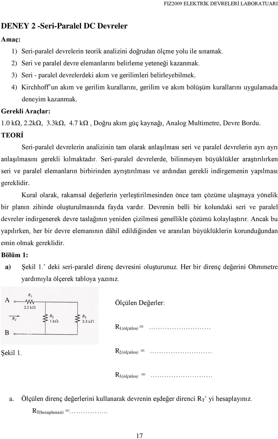 0 kω, 2.2kΩ, 3.3kΩ, 4.7 kω, Doğru akım güç kaynağı, Analog Multimetre, Devre Bordu.