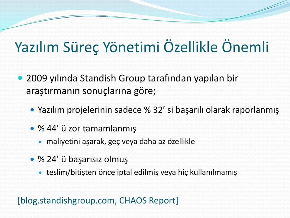 raporlanmış % 44 ü zor tamamlanmış maliyetini aşarak, geç veya daha az özellikle % 24 ü